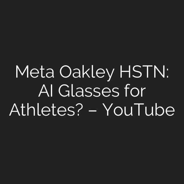 Meta Oakley HSTN: AI Glasses for Athletes? – YouTube