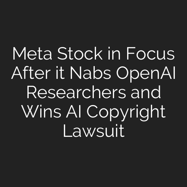 Meta Stock in Focus After it Nabs OpenAI Researchers and Wins AI Copyright Lawsuit