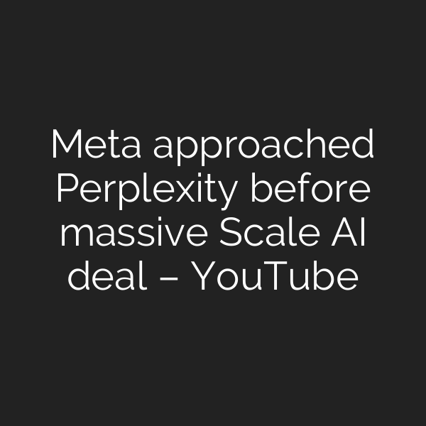 Meta approached Perplexity before massive Scale AI deal – YouTube