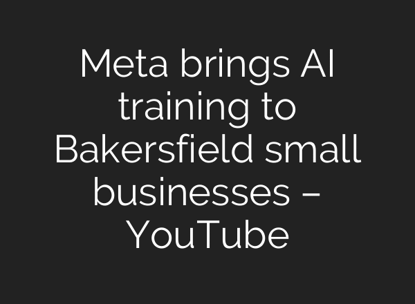 Meta brings AI training to Bakersfield small businesses – YouTube