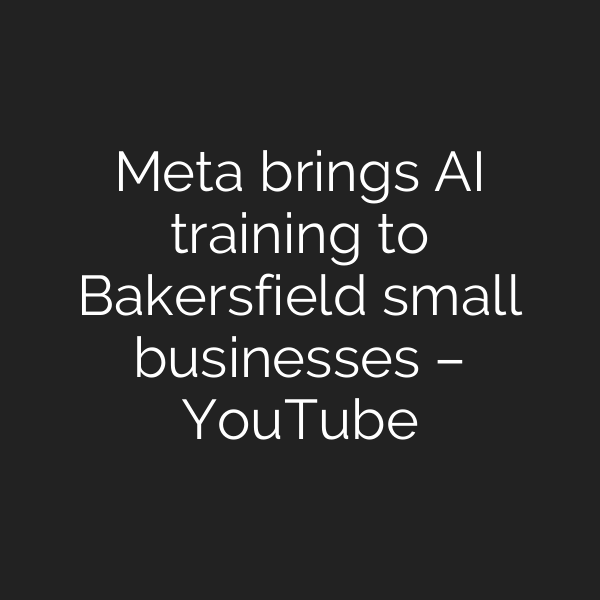 Meta brings AI training to Bakersfield small businesses – YouTube