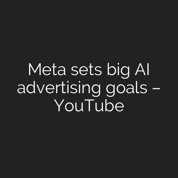 Meta sets big AI advertising goals – YouTube