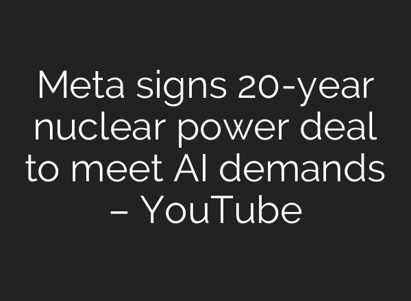 Meta signs 20-year nuclear power deal to meet AI demands – YouTube
