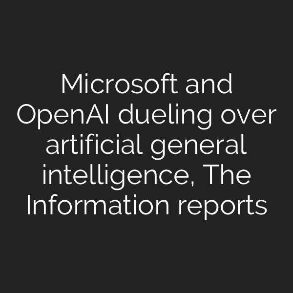 Microsoft and OpenAI dueling over artificial general intelligence, The Information reports