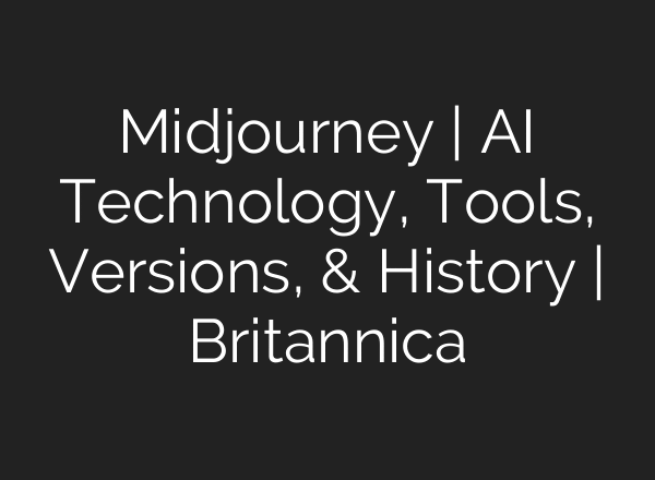 Midjourney | AI Technology, Tools, Versions, & History | Britannica