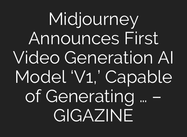 Midjourney Announces First Video Generation AI Model ‘V1,’ Capable of Generating … – GIGAZINE