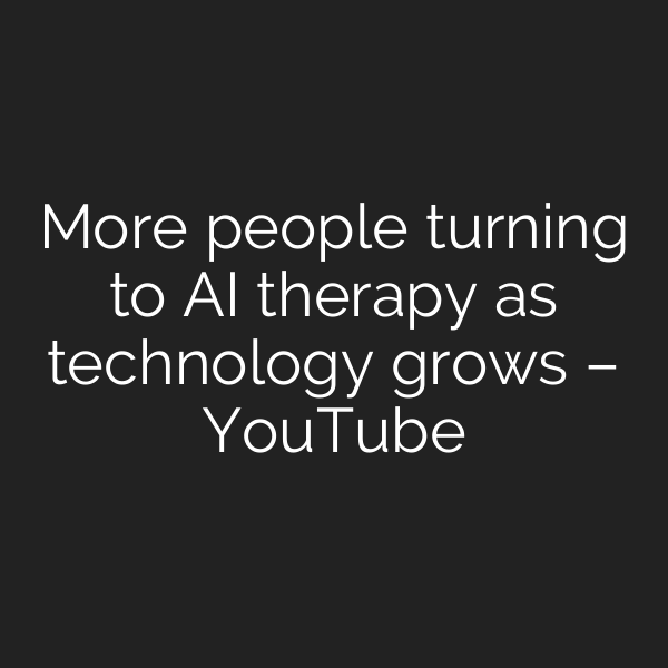More people turning to AI therapy as technology grows – YouTube