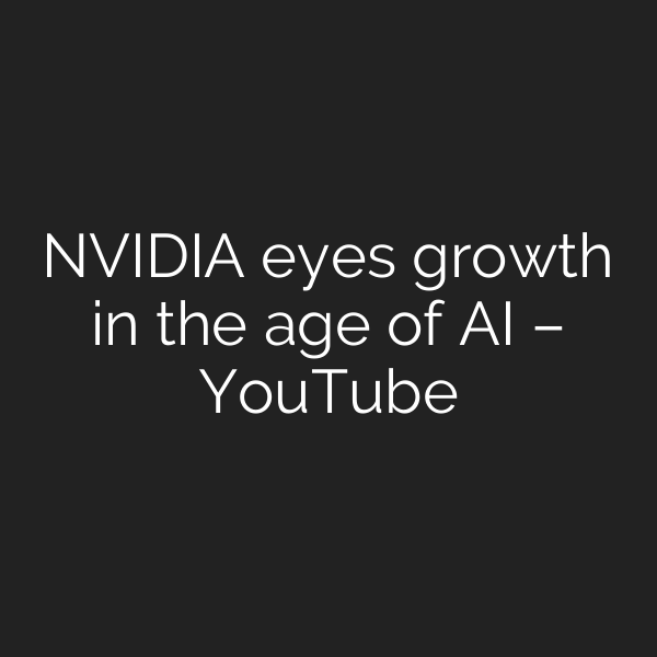 NVIDIA eyes growth in the age of AI – YouTube
