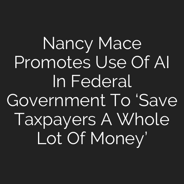 Nancy Mace Promotes Use Of AI In Federal Government To ‘Save Taxpayers A Whole Lot Of Money’
