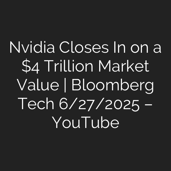 Nvidia Closes In on a  Trillion Market Value | Bloomberg Tech 6/27/2025 – YouTube