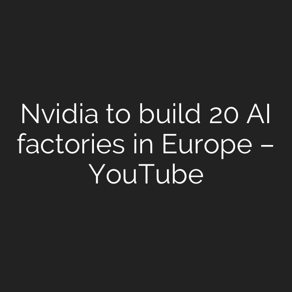 Nvidia to build 20 AI factories in Europe – YouTube