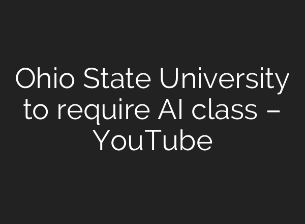 Ohio State University to require AI class – YouTube