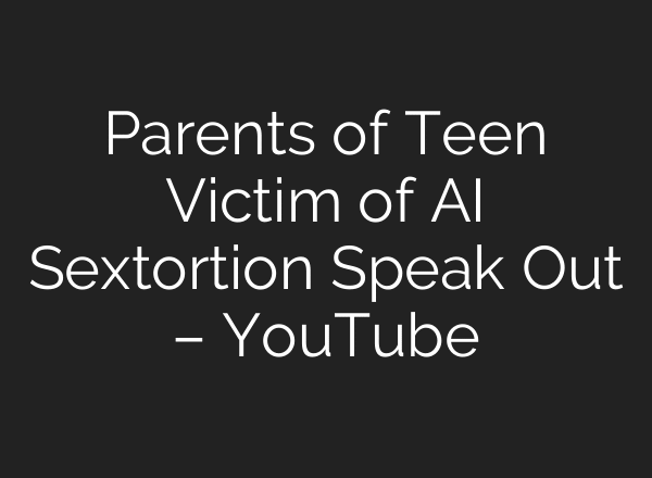Parents of Teen Victim of AI Sextortion Speak Out – YouTube