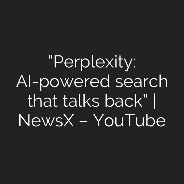 “Perplexity: AI-powered search that talks back” | NewsX – YouTube
