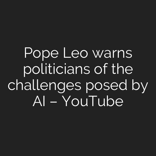 Pope Leo warns politicians of the challenges posed by AI – YouTube