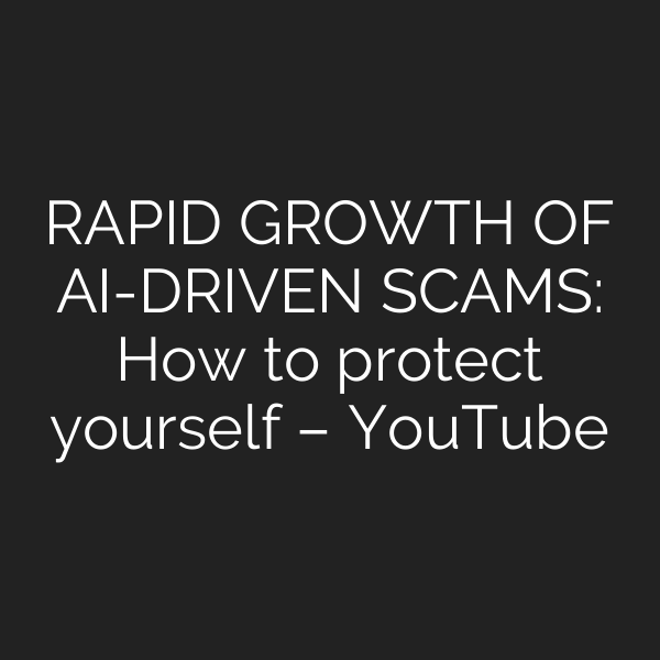 RAPID GROWTH OF AI-DRIVEN SCAMS: How to protect yourself – YouTube