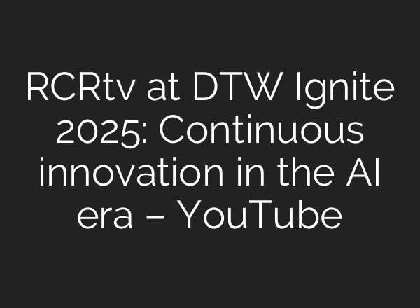 RCRtv at DTW Ignite 2025: Continuous innovation in the AI era – YouTube
