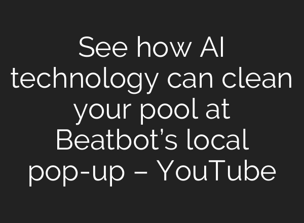 See how AI technology can clean your pool at Beatbot’s local pop-up – YouTube