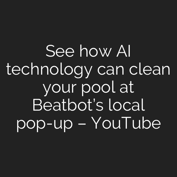 See how AI technology can clean your pool at Beatbot’s local pop-up – YouTube