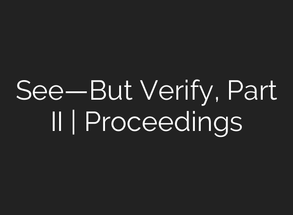 See—But Verify, Part II | Proceedings