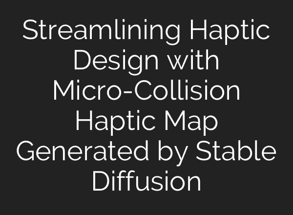 Streamlining Haptic Design with Micro-Collision Haptic Map Generated by Stable Diffusion