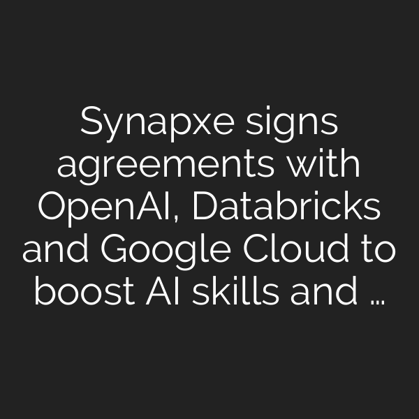 Synapxe signs agreements with OpenAI, Databricks and Google Cloud to boost AI skills and …