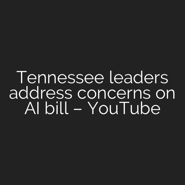 Tennessee leaders address concerns on AI bill – YouTube