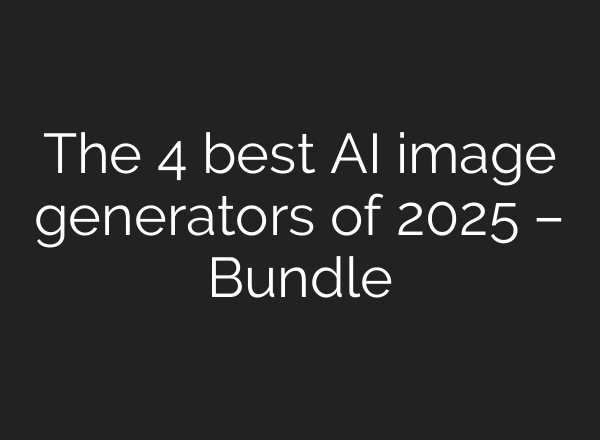The 4 best AI image generators of 2025 – Bundle