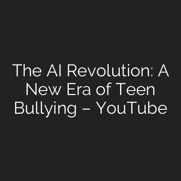 The AI Revolution: A New Era of Teen Bullying – YouTube
