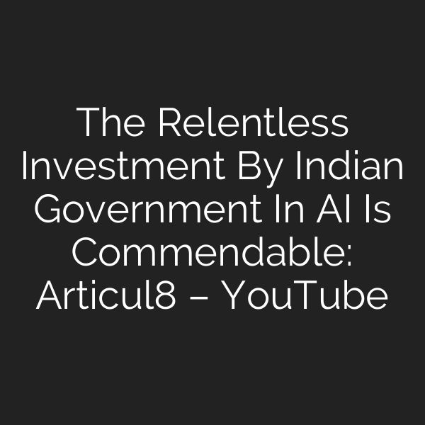 The Relentless Investment By Indian Government In AI Is Commendable: Articul8 – YouTube