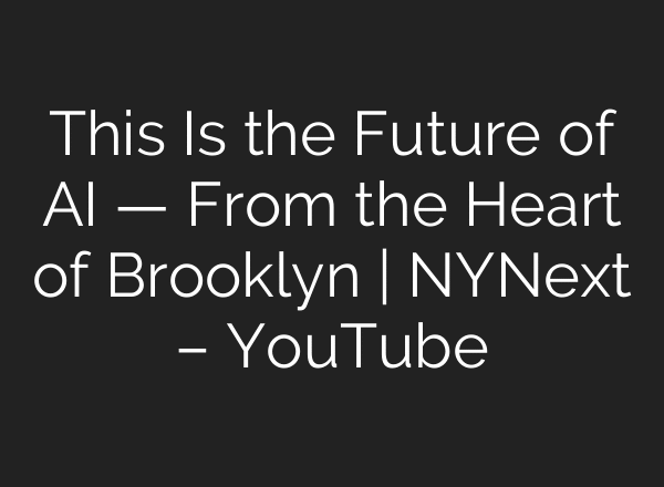 This Is the Future of AI — From the Heart of Brooklyn | NYNext – YouTube