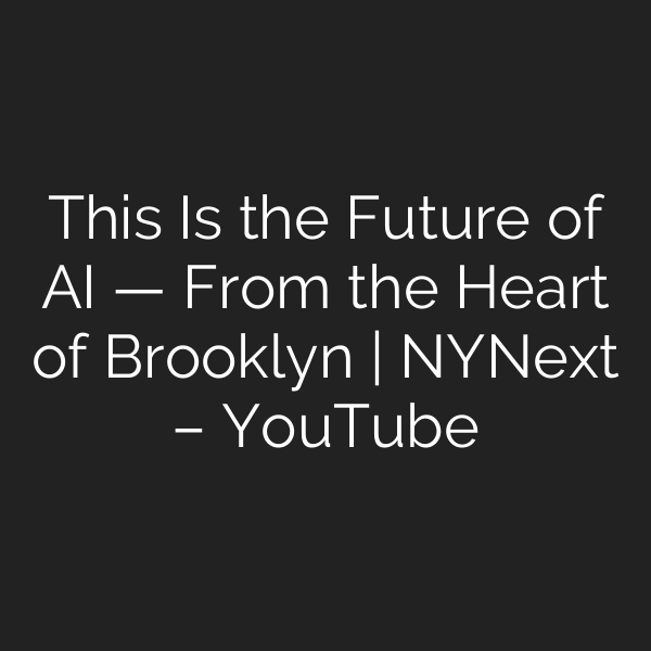 This Is the Future of AI — From the Heart of Brooklyn | NYNext – YouTube