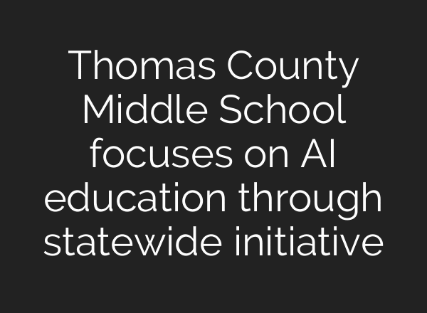Thomas County Middle School focuses on AI education through statewide initiative