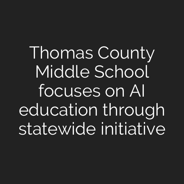 Thomas County Middle School focuses on AI education through statewide initiative