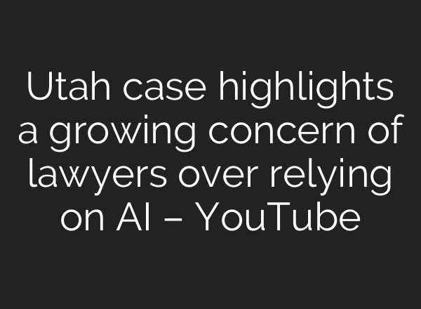 Utah case highlights a growing concern of lawyers over relying on AI – YouTube