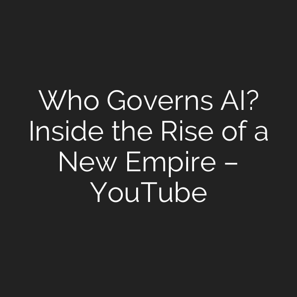 Who Governs AI? Inside the Rise of a New Empire – YouTube
