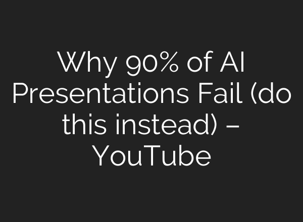 Why 90% of AI Presentations Fail (do this instead) – YouTube