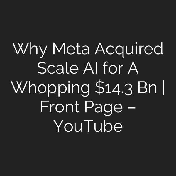 Why Meta Acquired Scale AI for ​​A Whopping .3 Bn | Front Page – YouTube