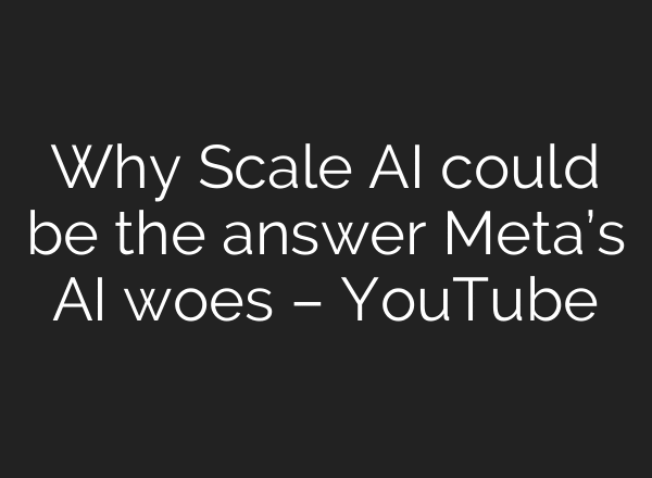 Why Scale AI could be the answer Meta’s AI woes – YouTube