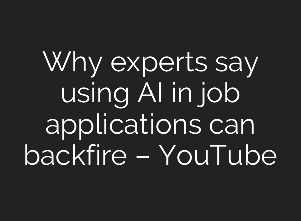 Why experts say using AI in job applications can backfire – YouTube
