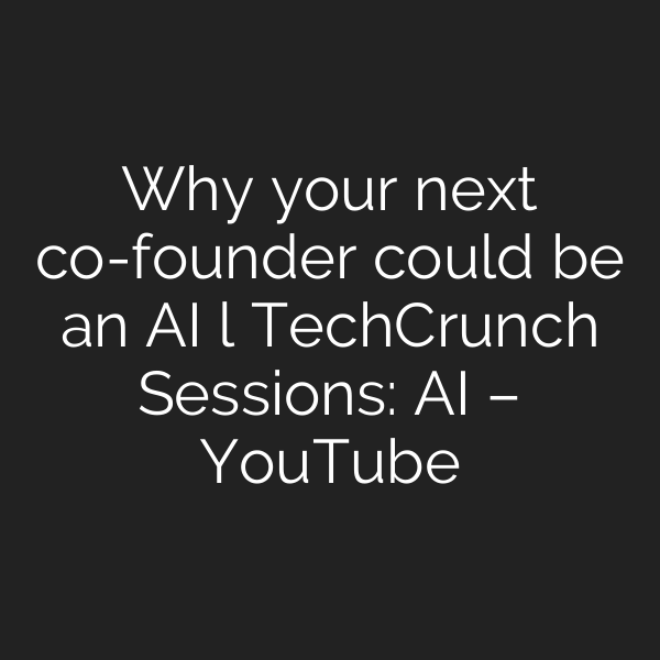 Why your next co-founder could be an AI l TechCrunch Sessions: AI – YouTube