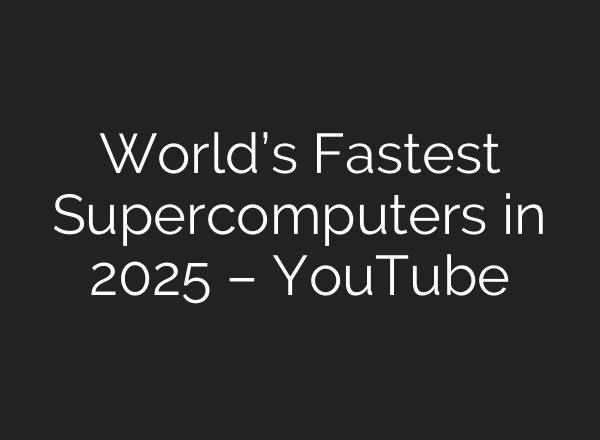World’s Fastest Supercomputers in 2025 – YouTube