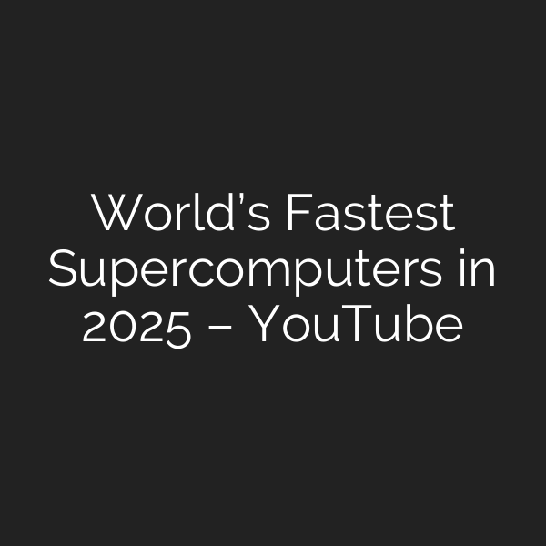 World’s Fastest Supercomputers in 2025 – YouTube
