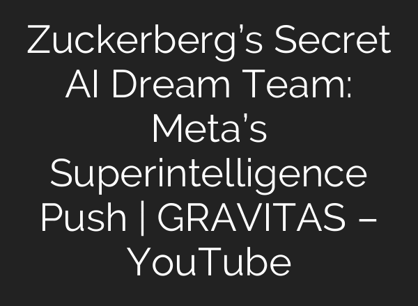 Zuckerberg’s Secret AI Dream Team: Meta’s Superintelligence Push | GRAVITAS – YouTube
