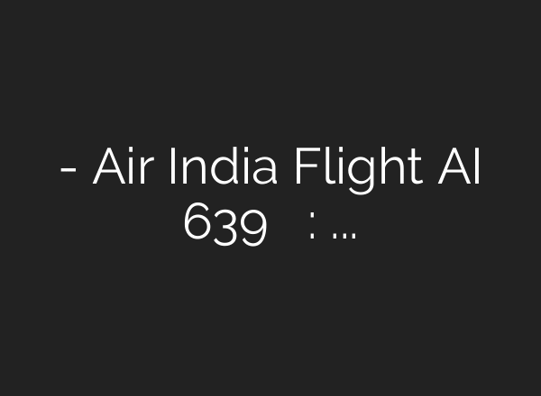मुंबई-चेन्नई Air India Flight AI 639 की इमरजेंसी लैंडिंग: इंजन में खराबी? – YouTube
