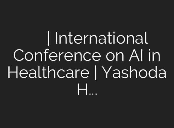 వైద్య రంగంలో ఏఐ కీ రోల్ | International Conference on AI in Healthcare | Yashoda Hospitals