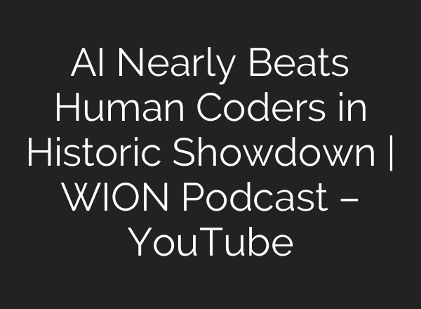 AI Nearly Beats Human Coders in Historic Showdown | WION Podcast – YouTube