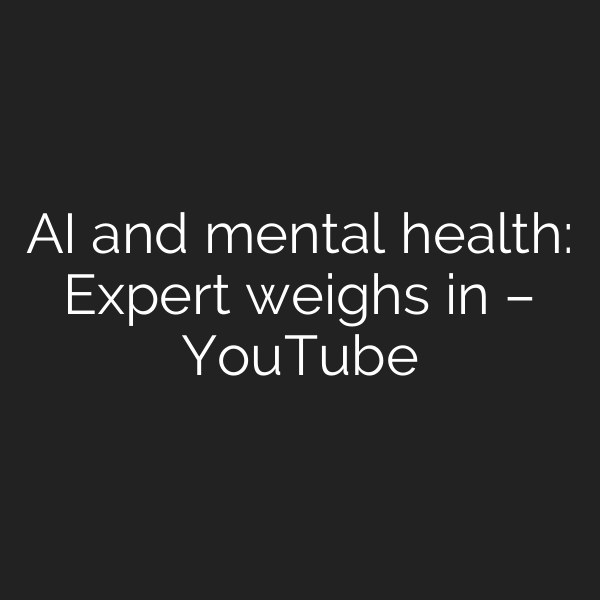 AI and mental health: Expert weighs in – YouTube