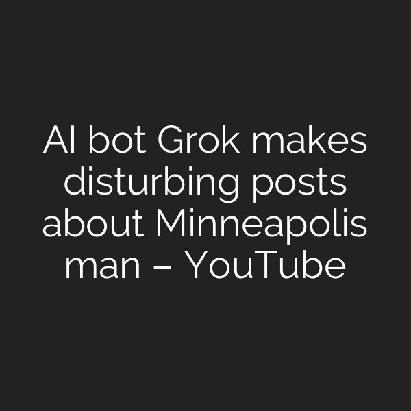 AI bot Grok makes disturbing posts about Minneapolis man – YouTube