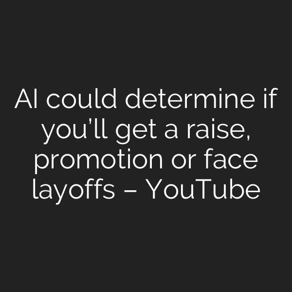 AI could determine if you’ll get a raise, promotion or face layoffs – YouTube